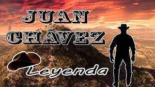 LEYENDA de Juan Chávez Aguascalientes