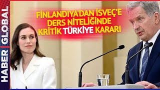 Finlandiya'dan İsveç'e Ders Niteliğinde Kritik Türkiye Kararı