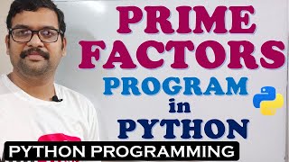 PRIME FACTORS PROGRAM IN PYTHON PROGRAMMING || HOW TO FIND PRIME FACTORS OF GIVEN NUMBER IN PYTHON