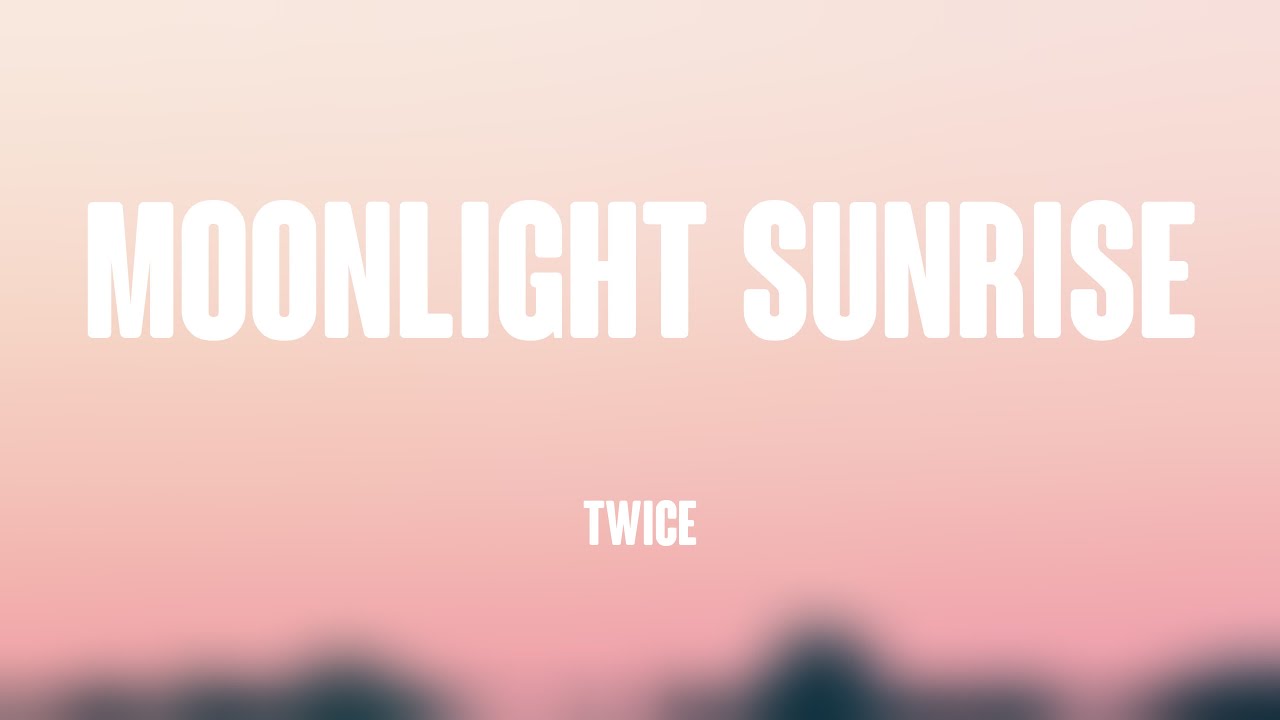 MOONLIGHT SUNRISE - TWICE (Lyrics Version) 🌳 - YouTube