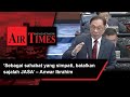 ‘Sebagai sahabat yang simpati, batalkan sajalah JASA’ – Anwar Ibrahim