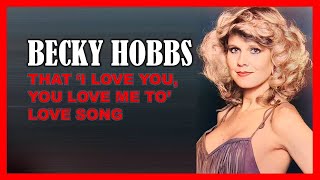 BECKY HOBBS - That 'I Love You, You Love Me Too' Love Song