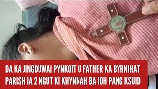 DA KA JINGDUWAI PYNKOIT U FATHER KA BYRNIHAT PARISH IA 2 NGUT KI KHYNNAH BA IOH PANG KSUID