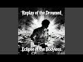Replay of the Drowned