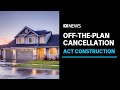 Canberra construction companies cancelling contracts could face law reform | ABC News