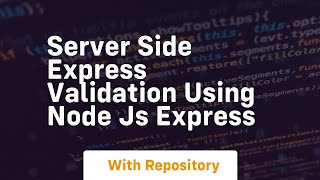 Server side express validation using node js express