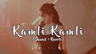 Kamli Lofi Song | Slowed X Reverb | Dhoom:3 | Katrina Kaif, Aamir Khan | Lofi Pulse