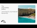 The Anjunadeep Edition 600 with James Grant & Jody Wisternoff