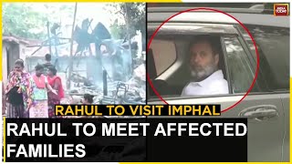 Manipur Violence: Rahul Gandhi  Leaves For Manipur, Will Be Meeting The Affected Families