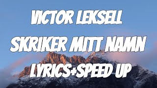 Skriker mitt namn  Speed up Lyrics  Victor Leksell