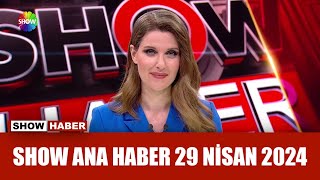 Show Ana Haber 29 Nisan 2024