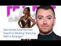 Sam Smith X Normani SUED for Copyright Infringement for Dancing With A Stranger Collaboration