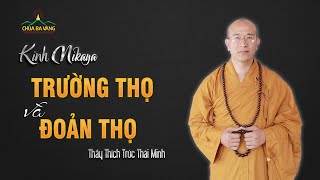 Kinh Nikaya | Trường Thọ và Đoản Thọ | Thầy Thích Trúc Thái Minh