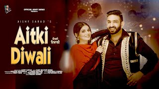 Aitki Diwali | Official Video | Aishy Sarao Ft Ranveer Dhillon | Latest Punjabi Song 2023