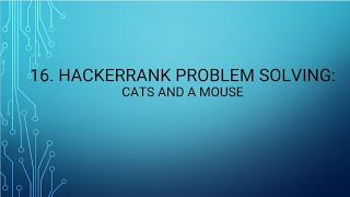 16. HackerRank Problem Solving: Cats and a Mouse