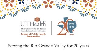 UTHealth School of Public Health Brownsville Campus 20th Anniversary