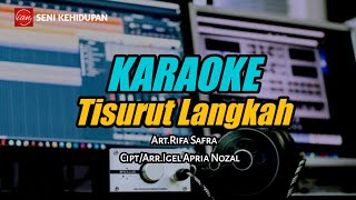 KARAOKE TISURUT LANGKAH II RIFA SAFRA II CIPT. IGEL APRIA NOZAL