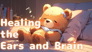 Healing the Ears and Brain【TEDDY music】