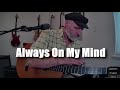 Always On My Mind Willie Nelson cover