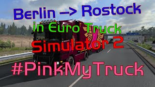 Euro Truck Simulator 2 - Berlin, D to Rostock, D - #PinkMyTruck (1080p) | SackboyD