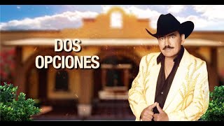 Joan Sebastian - Dos Opciones (Letra Oficial)