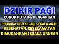 DZIKIR PAGI DAN DOA PEMBUKA REZEKI DARI SEGALA PENJURU, Risalah Doa