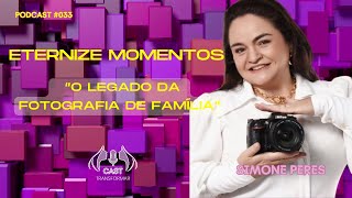 #033 - O LEGADO DA FOTOGRAFIA DE FAMÍLIA - SIMONE PERES