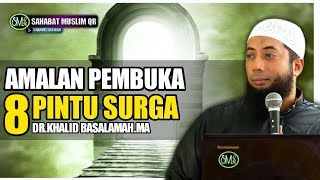 Amalan Pembuka 8 Pintu Surga - Ustadz Khalid Basalamah