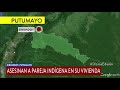 asesinan en su vivienda a pareja indígena de putumayo