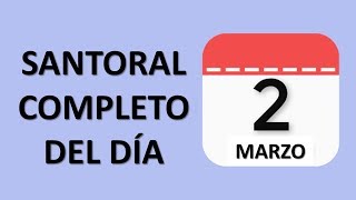 SANTORAL COMPLETO DÍA 02 DE MARZO -ENTRE VÍRGENES Y SANTOS