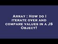 Array : How do I iterate over and compare values in a JS Object?