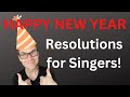 Happy New Year 2023 - New Year's Resolutions for Singers