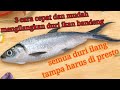 IKAN BANDENG TANPA TULANG BEGINI CARA MUDAH MEMBERSIHKANYA