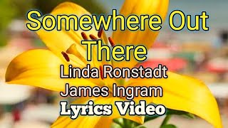Somewhere Out There - Linda Ronstadt and James Ingram (Lyrics Video)