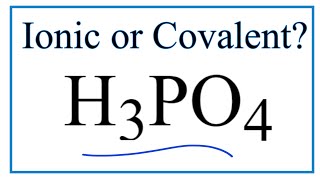 Is H3PO4 (Phosphoric acid) Ionic or Covalent/Molecular?