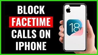 How to Block FaceTime Calls on iPhone (iOS 18)