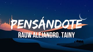 Rauw Alejandro ft. Tainy - Pensándote (Letra/Lyrics)