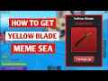 How To Get Yellow Blade In Roblox Meme Sea (2024) | Yellow Blade Meme Sea