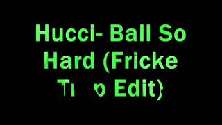 Hucci- Ball So Hard (Fricke Trap Edit)