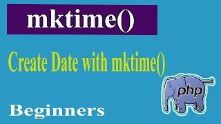 PHP Advanced Part-07 | Create Date With Mktime More Examples | PHP Advanced Tutorial