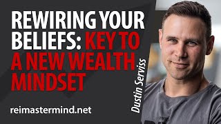 Crack the Wealth Code: Mindset Secrets for REI Success! w/ Dustin Serviss
