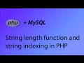 PHP & MySQL Tutorial 18 - String length (strlen) function and string indexing