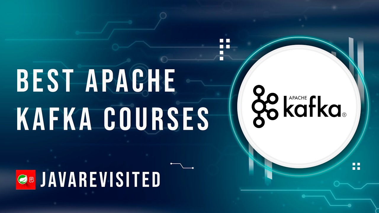 Top 5 Courses To Learn Apache Kafka In 2022 Best Apache Kafka Courses Top 5 Courses To Learn Apache Kafka In 2022 Best Apache Kafka Courses
