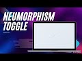 Create a Stunning Neumorphism Toggle Switch with CSS!
