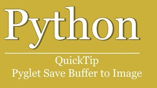 QuickTip #400 - Python Pyglet Tutorial - Save Window Frame Buffer to Image