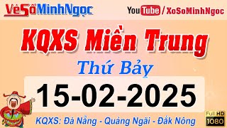 Kết Quả Xổ Số Miền Trung ngày 15/02/2025 - KQXS Miền Trung Đà Nẵng - Quảng Ngãi - Đắk Nông, MinhNgoc