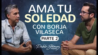 Ama tu Soledad - 2 PARTE - con Borja Vilaseca y Pablo Gómez Psiquiatra