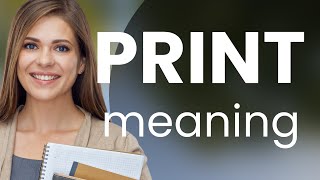 Print — what is PRINT definition