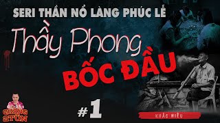 truyện ma làng quê : THẦY PHONG BỐC ĐẦU tập 1 | Thổ địa chuyển kiếp thành đại pháp sư