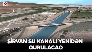 Şirvan su kanalı yenidən qurulacaq